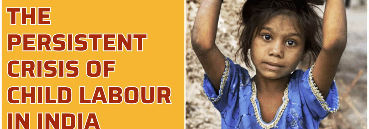 The Persistent Crisis of Child Labour in India