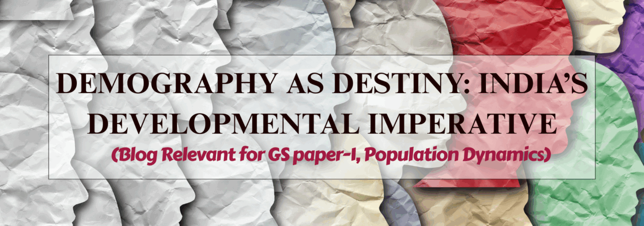 Demography as Destiny: India Developmental Imperative