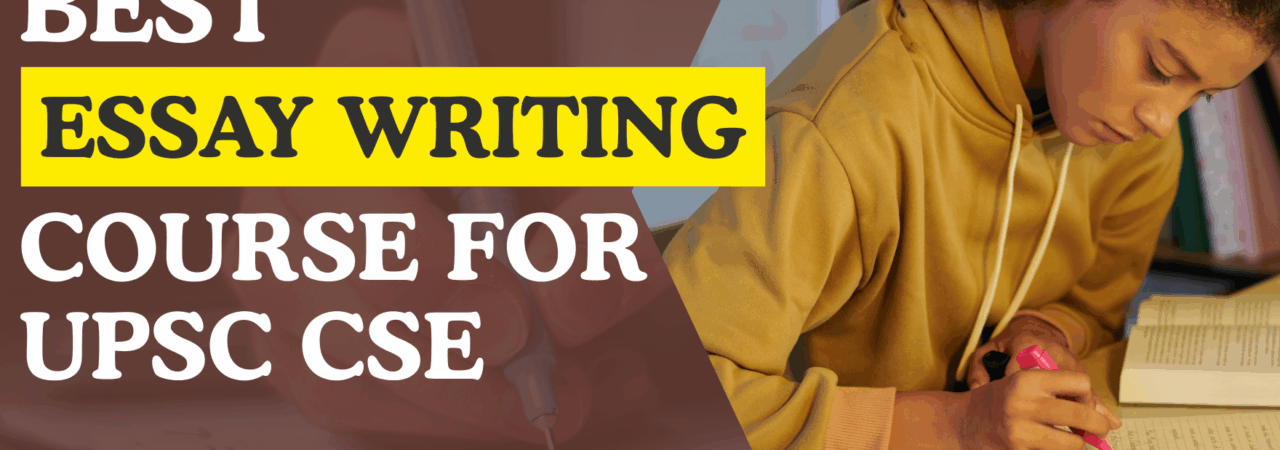 Best Essay Writing Course for UPSC CSE