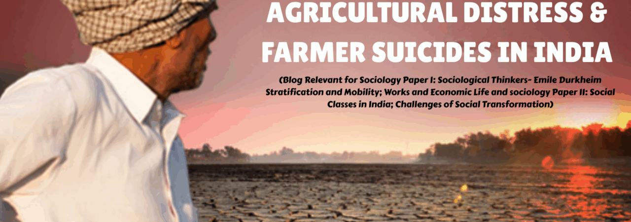 Agricultural Distress & Farmer Suicides in India