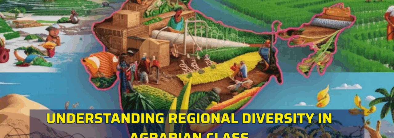 Understanding Regional Diversity in Agrarian Class