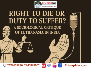 Right to Die or Duty to Suffer? A Sociological Critique of Euthanasia in India