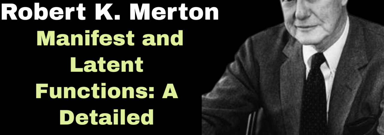 Robert K Merton Manifest and Latent Functions: A Detailed Analysis