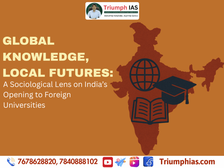 Global Knowledge, Local Futures: A Sociological Lens on India’s Opening to Foreign Universities