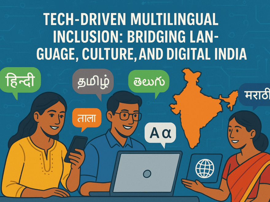 Tech-Driven Multilingual Inclusion: Bridging Language, Culture, and Digital India