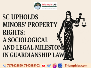 SC Upholds Minors’ Property Rights: A Sociological and Legal Milestone in Guardianship Law