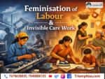 Feminisation of Labour and Invisible Care Work: Sociological Perspective for UPSC