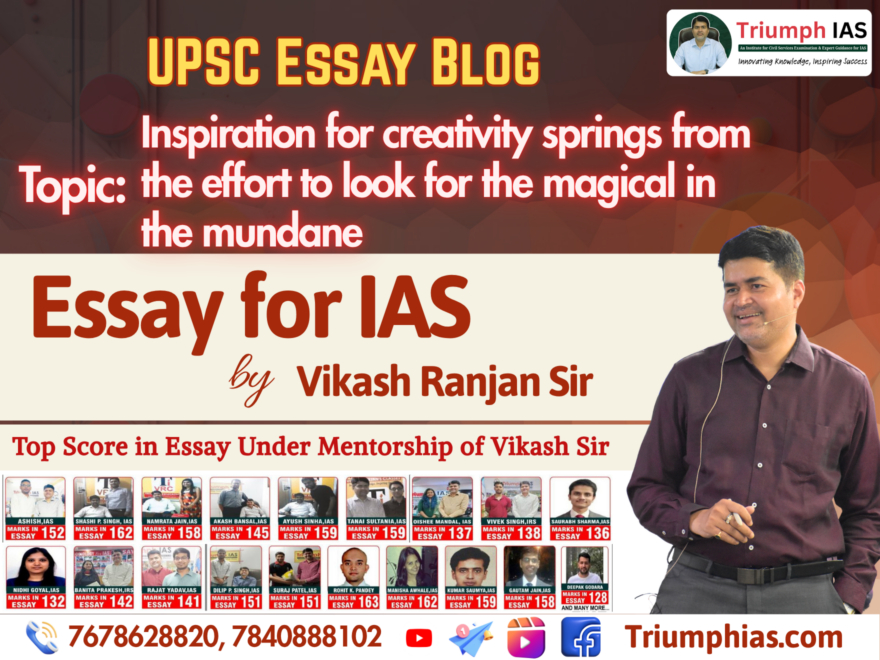 Inspiration for creativity springs from the effort to look for the magical in the mundane