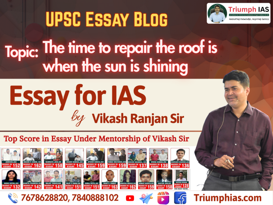 The time to repair the roof is when the sun is shining