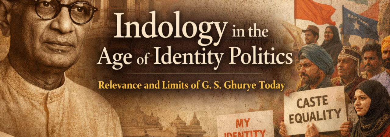 Indology in the Age of Identity Politics: Relevance of G. S. Ghurye | UPSC Sociology
