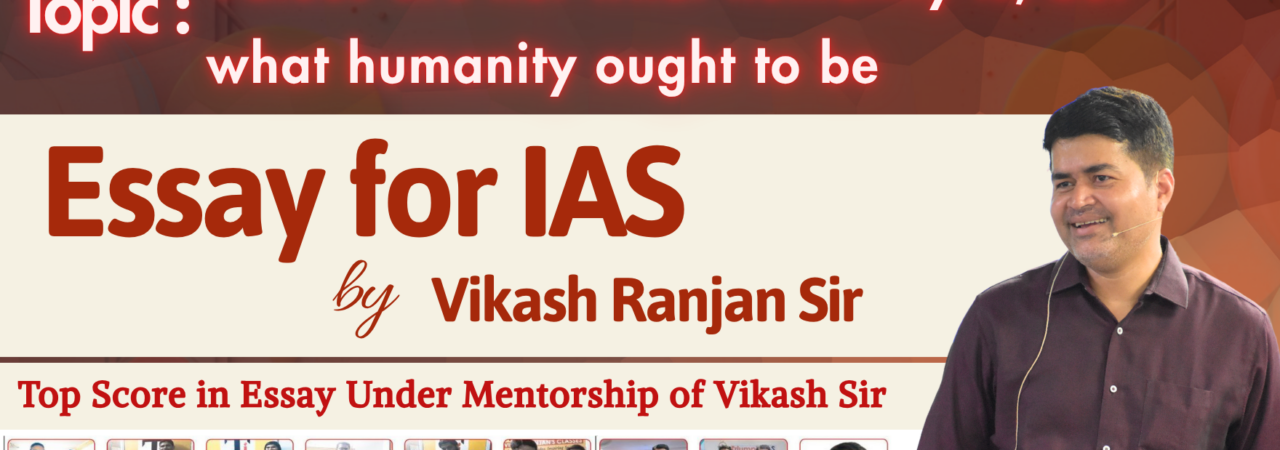 Values are Not What Humanity Is, But What Humanity Ought to Be | Ethics Essay for UPSC