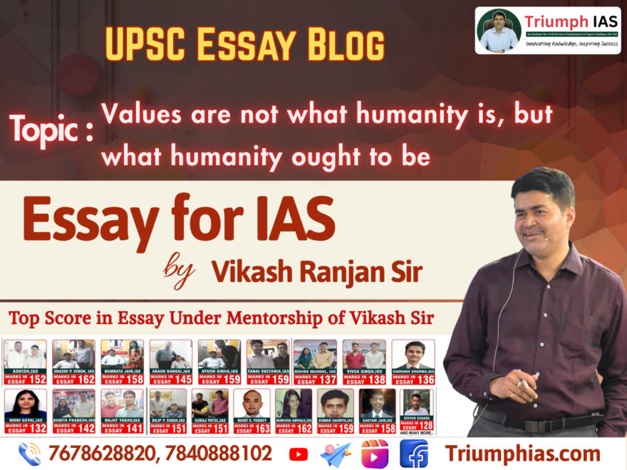 Values are Not What Humanity Is, But What Humanity Ought to Be | Ethics Essay for UPSC
