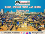 Slums, Housing Crisis, and Urban Deprivation