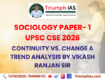 SOCIOLOGY PAPER 1 UPSC CSE 2026 - Continuity vs. Change A Trend Analysis by Vikash Ranjan Sir